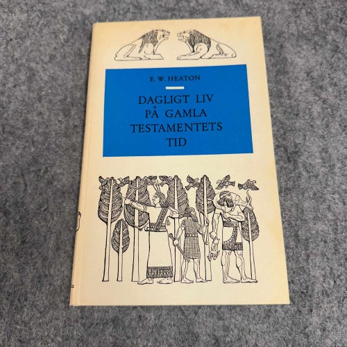 E.W. Heaton - Dagligt liv på gamla testamentets tid