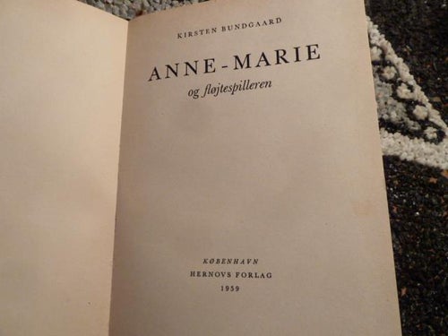 ANNE-MARIE OG FLØJTESPILLEREN, KIRSTEN BUNDGAARD, 1959, BOG, BOK PÅ DANSKA