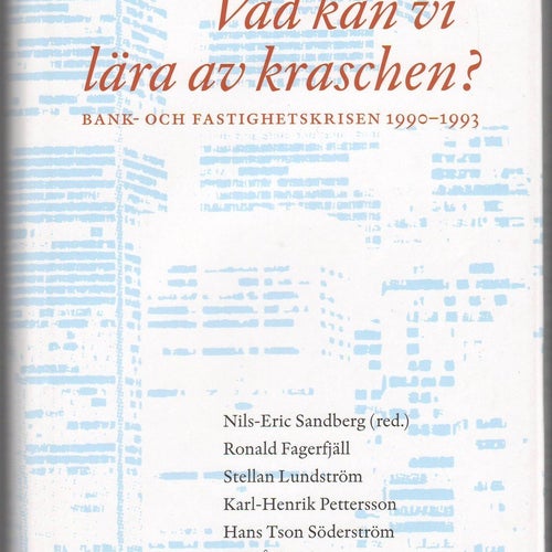 Vad kan vi lära av kraschen?: bank- och fastighetskrisen 1990-1993
