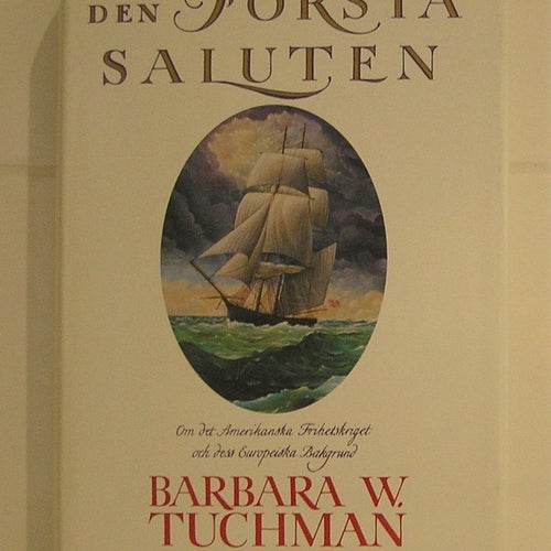 Tuchman W Barbara : Den första saluten. Om det Amerikanska Frihetskriget,