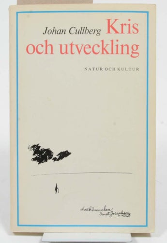 Kris och utveckling : en psykoanalytisk och socialpsykiatrisk studie / Johan Cul
