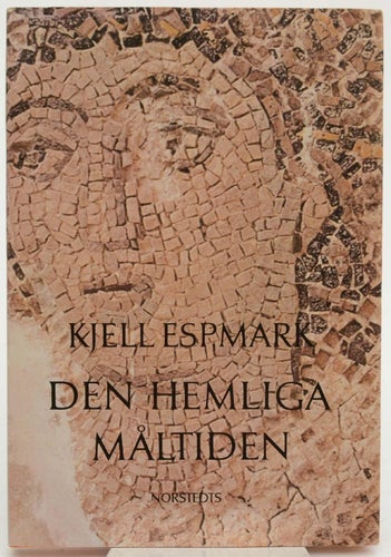 Den hemliga måltiden / Kjell Espmark.
