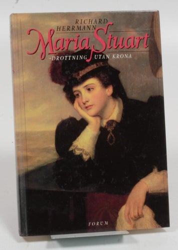 Maria Stuart : drottning utan krona