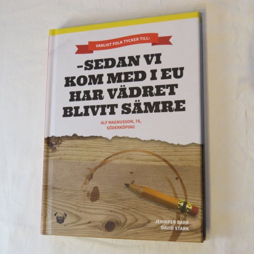 Sedan vi kom med i EU har vädret blivit sämre, Jennifer Bark & David Stark
