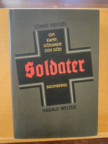 Soldater - om kamp, dödande och död, Sönke Neitzel