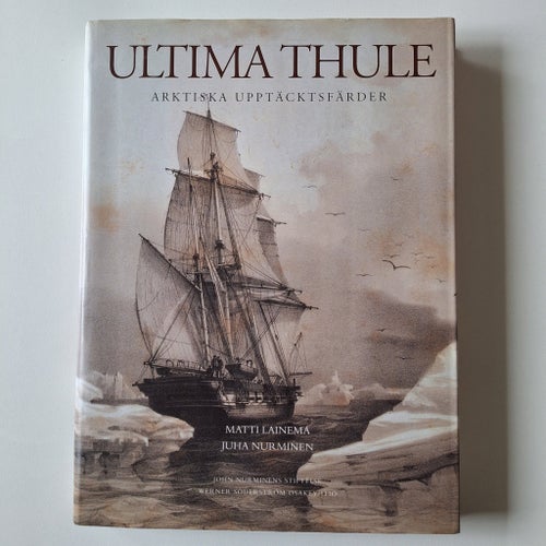 Ultima Thule: Arktiska upptäcktsfärder av Matti Lainema och Juha Nurminen, 2001
