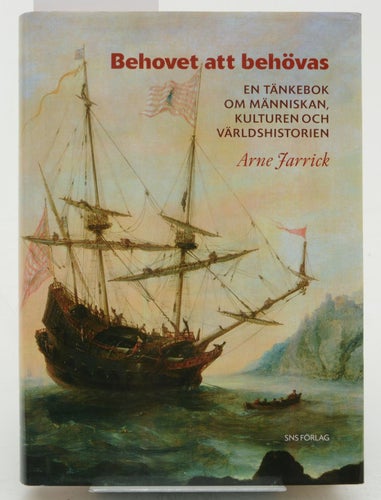 Behovet att behövas : en tänkebok om människan, kulturen och världshistorien / A
