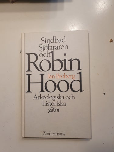 Sindbad Sjöfararen och Robin Hood- Arkeologiska och historiska gåtor