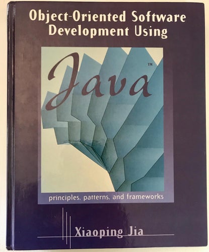 OBJECT-ORIENTED SOFTWARE DEVELOPMENT USING JAVA Xiaoping Jia 2000