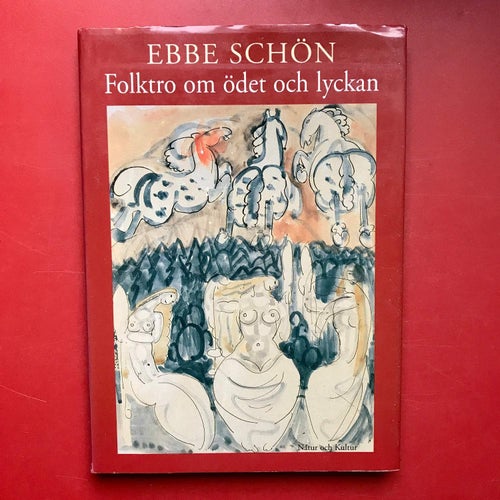 FOLKTRO OM ÖDET OCH LYCKAN Ebbe Schön 2003
