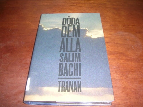 Döda dem alla av Salim Bachi