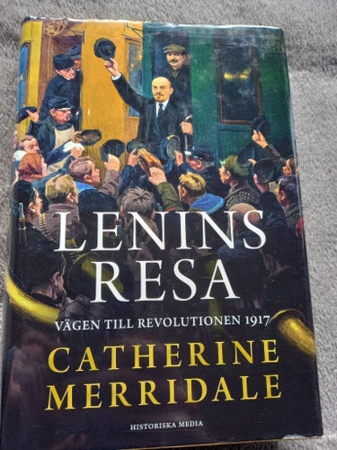 Lenins resa- Vägen till revolutionen 1917 (Catherine Merridale)