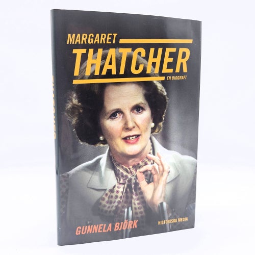 Margaret Thatcher: en biografi - Gunnela Björk