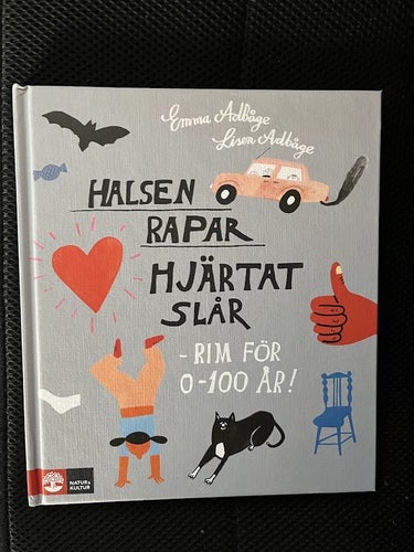 Halsen rapar hjärtat slår - rim för 1-100 år. / Emma Adbåge & Lisen Adbåge