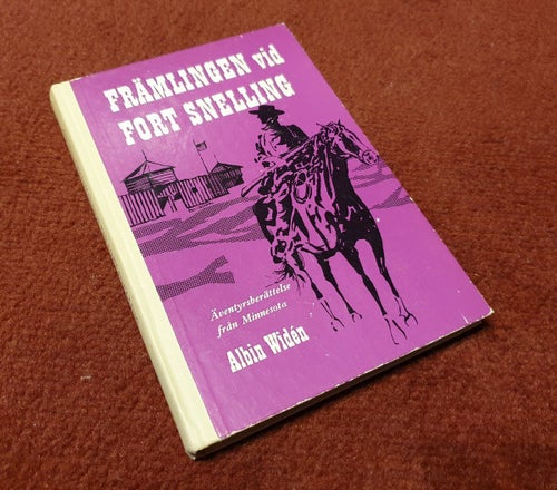 Främlingen vid Fort Snelling - Albin Widén, år 1958, 160 sidor, kanonfin inlaga
