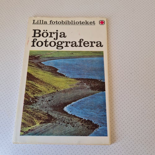 Börja fotografera Lilla fotobiblioteket av Rune Jonsson
