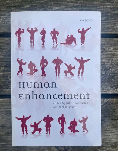 Human Enhancement edited by Julian Savulescu and Nick Bostrom
