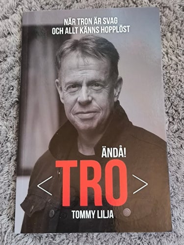 Tro Ändå! - Tommy Lilja