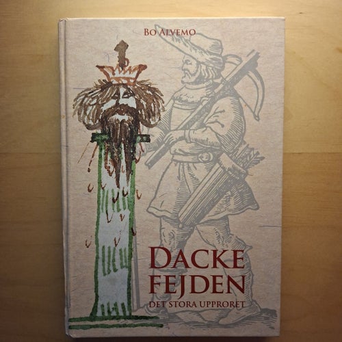 Dackefejden : Det stora upproret av Bo Alvemo, SMB, 2006