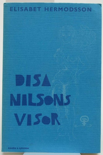 Disa Nilsons visor : visor om sommaren, samhället, mannen och universum / i ord,