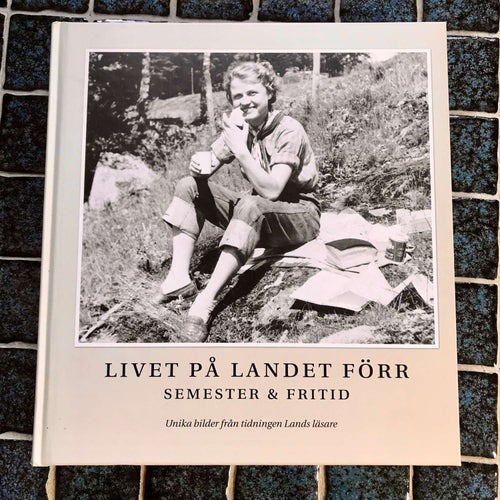 LIVET PÅ LANDET FÖRR Semester & fritid Karl Zetterberg 2012