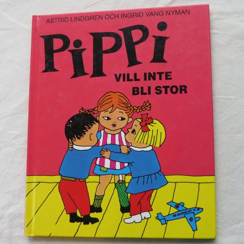 Pippi vill inte bli stor av Astrid Lindgren och Ingrid Vang Nyman, 1991