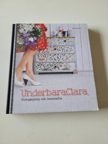 Underbara Clara: Vintagepimp och Hemmafix av Clara Lidström, 2012
