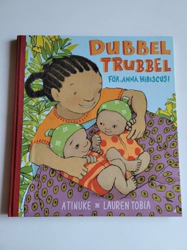 Dubbel Trubbel för Anna Hibiscus! av Atinuke Och Lauren Tobia