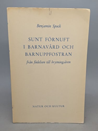 Benjamin Spock: Sunt Förnuft I Barnavård Och Barnuppfostran