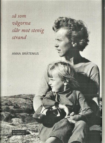 ANNA BRÅTENIUS : Så som vågorna slår mot stenig strand