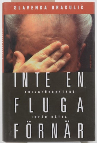 Inte en fluga förnär : krigsförbrytare inför rätta / Slavenka Drakulic ; översät