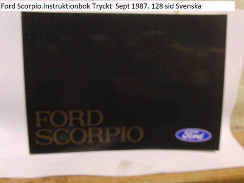 Ford Scorpio.Instruktionbok Tryckt Sept 1987. 128 sid Svenska