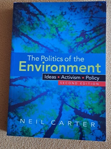 The Politics of the Environment by Neil Carter, 2007