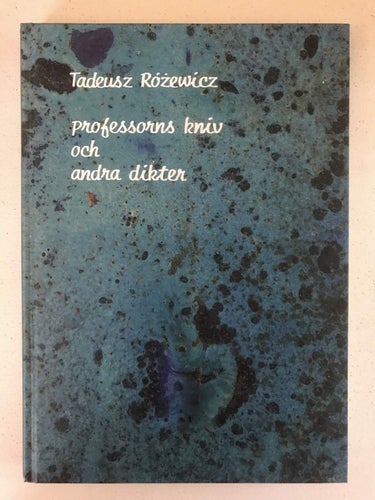 PROFESSORNS KNIV OCH ANDRA DIKTER Tadeusz Rózewicz 2003