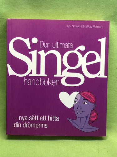 Den ultimata singelhandboken nya sätt att hitta din drömprins / Norman, Kicki