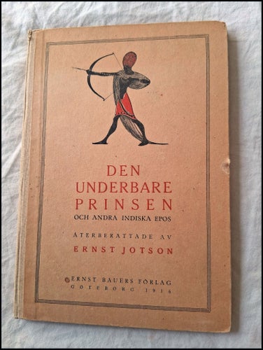 DEN UNDERBARE PRINSEN - Ernst Jotson 1916 - indiskt epos mytologi gudar