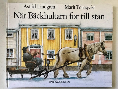 NÄR BÄCKHULTARN FOR TILL STAN Astrid Lindgren 1992