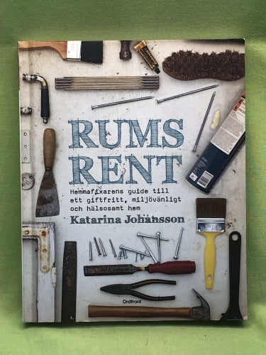 Rumsrent hemmafixarens guide till ett giftfritt, miljövänligt och hälsosamt hem