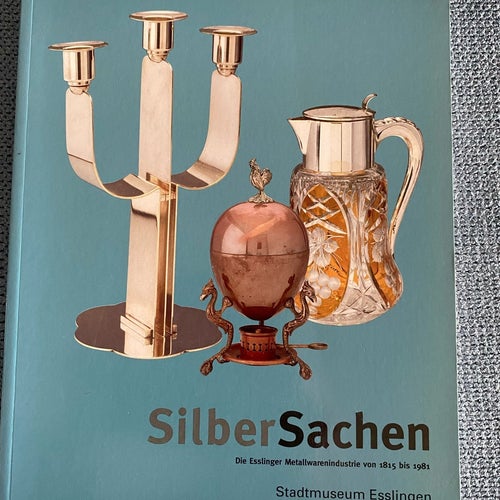 SilberSachen: Esslingens metallindustri 1815 -1981, tyska, silver, bok, bok