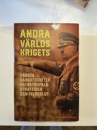 Andra Världskrigets Värsta Dåraktigheter, Katastrofala Strategier Och Felbeslut
