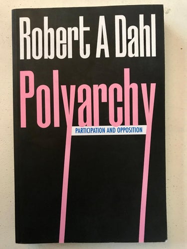 POLYARCHY Participation and Opposition Robert A Dahl 1971