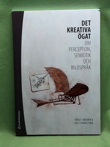 Det kreativa ögat om perception, semiotik och bildspråk / Lindgren, Bengt
