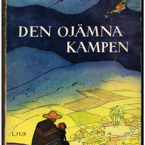 DEN OJÄMNA KAMPEN En historia från Anderna - Ciro Alegria (peruansk författare)