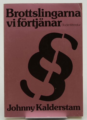 Brottslingarna vi förtjänar / Johnny Kalderstam.