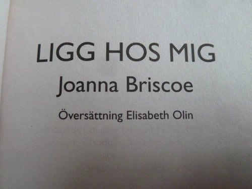 LIGG HOS MIG, JOANNA BRISCOE, 2008, BOK