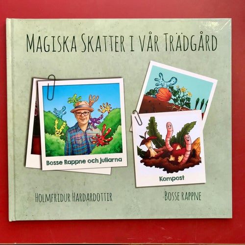 MAGISKA SKATTER I VÅR TRÄDGÅRD Bosse Rappne Holmfridur Hardardottir 2017