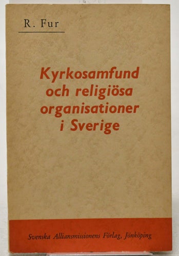 Kyrkosamfund och religiösa organisationer i Sverige / Red. Rob. Fur.