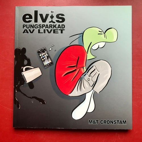 ELVIS Pungsparkad av livet Tony Cronstam Maria Cronstam 2013