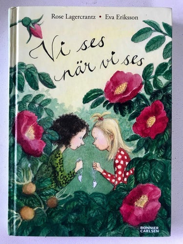 VI SES NÄR VI SES Rose Lagercrantz Eva Eriksson 2016