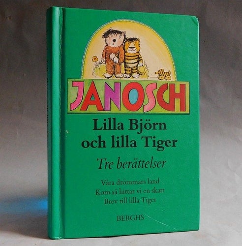 Lilla Björn och lilla Tiger, tre berättelser. Janosch